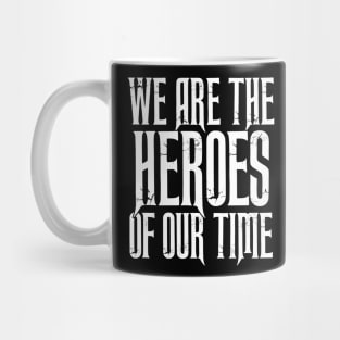 We Are the HEROES of our Time Daily Affirmations Quote Mug